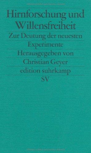 Hirnforschung und Willensfreiheit: Zur Deutung der neuesten Experimente (edition suhrkamp)