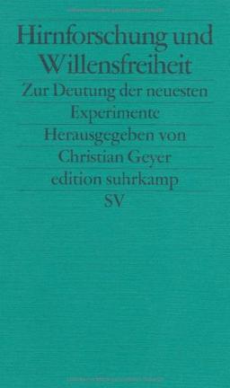 Hirnforschung und Willensfreiheit: Zur Deutung der neuesten Experimente (edition suhrkamp)