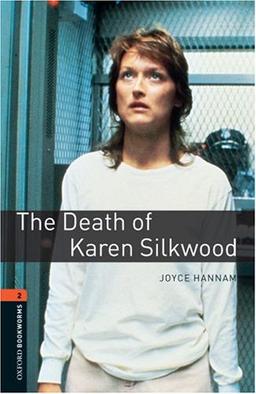 7. Schuljahr, Stufe 2 - The Death of Karen Silkwood - Neubearbeitung: Reader: 700 Headwords (Oxford Bookworms Library: Stage 2)