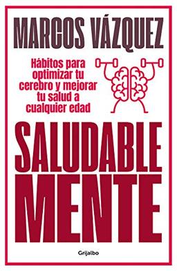 Saludable Mente: Hábitos para optimizar tu cerebro y mejorar tu salud a cualquier edad (Divulgación)