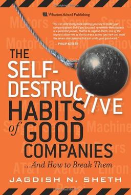 The Self-Destructive Habits of Good Companies: And How to Break Them