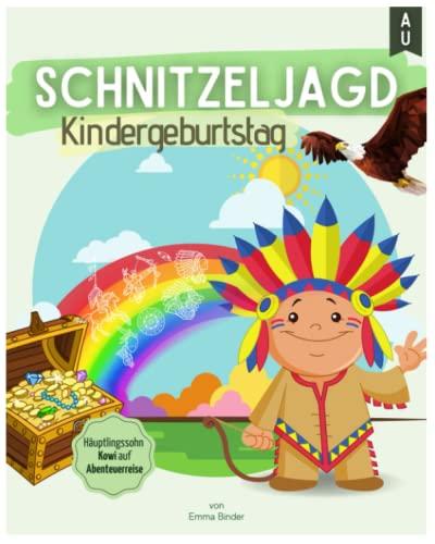 SCHNITZELJAGD KINDERGEBURTSTAG: Häuptlingssohn Kowi auf Abenteuerreise. Das All-In-One Schnitzeljagd Komplettpaket für eine aufregende Schatzsuche am Kindergeburtstag. Inkl. gratis Bonusmaterial