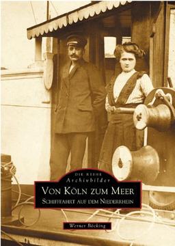 Von Köln zum Meer: Schifffahrt auf dem Niederrhein