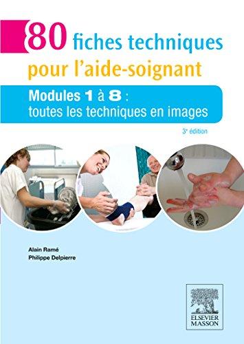 80 fiches techniques pour l'aide-soignant : modules 1 à 8 : toutes les techniques en images