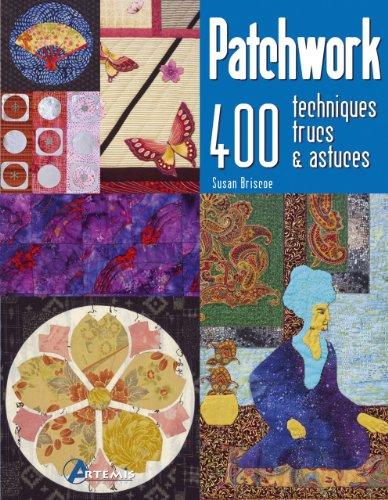 Patchwork : 400 techniques, trucs & astuces