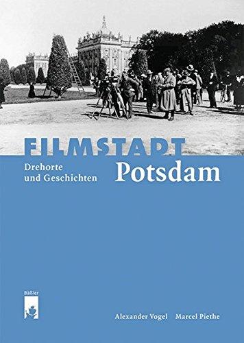 Filmstadt Potsdam: Drehorte und Geschichten