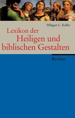 Lexikon der Heiligen und biblischen Gestalten: Legende und Darstellung in der bildenden Kunst