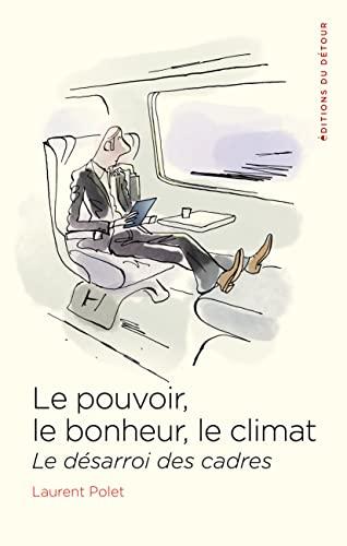 Le pouvoir, le bonheur, le climat : le désarroi des cadres