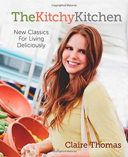 The Kitchy Kitchen: New Classics for Living Deliciously