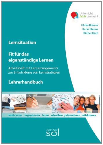 Fit für das eigenständige Lernen - Lehrerhandbuch: Arbeitsheft mit Lernarrangements zur Entwicklung von Lernstrategie