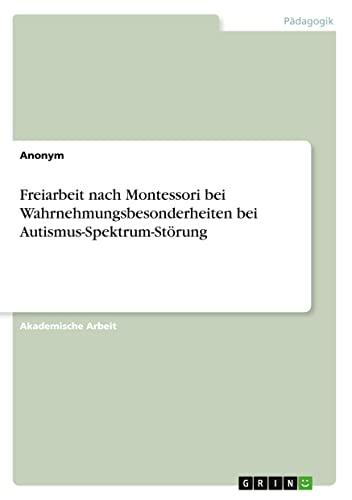 Freiarbeit nach Montessori bei Wahrnehmungsbesonderheiten bei Autismus-Spektrum-Störung