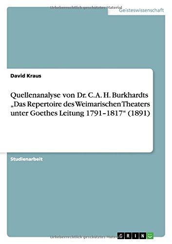 Quellenanalyse von Dr. C. A. H. Burkhardts "Das Repertoire des Weimarischen Theaters unter Goethes Leitung 1791-1817" (1891)