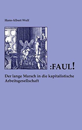 Faul: Der lange Marsch in die kapitalistische Arbeitsgesellschaft