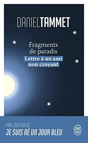 Fragments de paradis : lettre à un ami non croyant