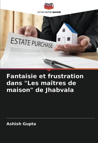 Fantaisie et frustration dans "Les maîtres de maison" de Jhabvala