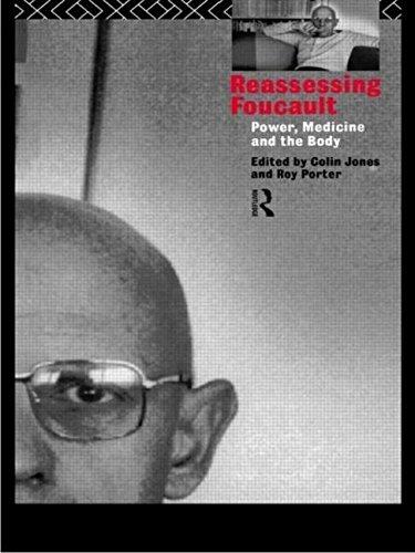 Reassessing Foucault: Power, Medicine and the Body (Studies in the Social History of Medicine)