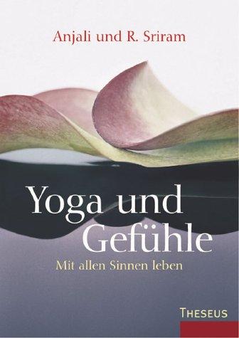 Yoga und Gefühle: Mit allen Sinnen leben