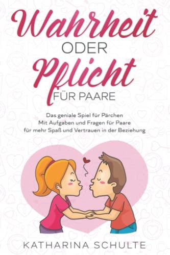 Wahrheit oder Pflicht für Paare: Das geniale Spiel für Pärchen - Mit Aufgaben und Fragen für Paare - für mehr Spaß und Vertrauen in der Beziehung