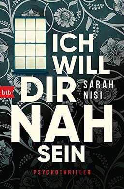 Ich will dir nah sein: Psychothriller