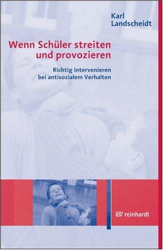 Wenn Schüler streiten und provozieren: Richtig intervenieren bei antisozialem Verhalten