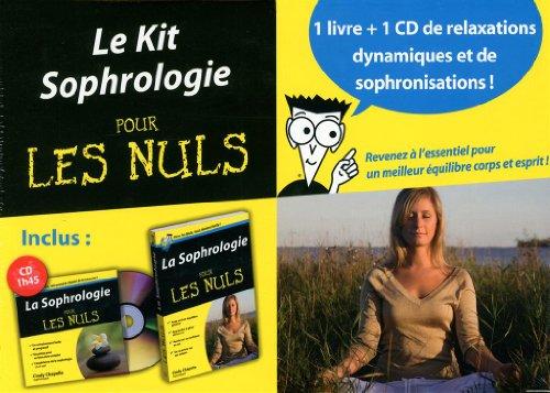 Le kit sophrologie pour les nuls : 1 livre + 1 CD de relaxations dynamiques et de sophronisations : revenez à l'essentiel pour un meilleur équilibre corps et esprit