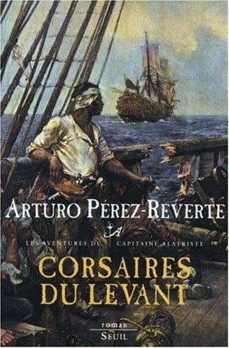 Les aventures du capitaine Alatriste. Vol. 6. Corsaires du Levant