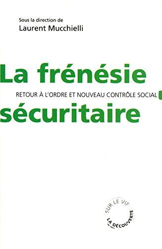 La frénésie sécuritaire : retour à l'ordre et nouveau contrôle social