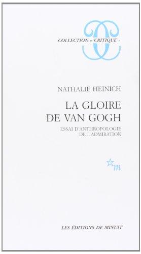 La Gloire de Van Gogh : essai d'anthropologie de l'admiration