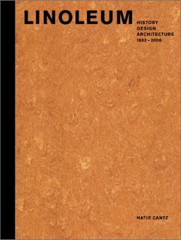 Linoleum, History, Design, Architecture 1882-2000; Linoleum, Geschichte, Design, Architektur 1882-2000, engl. Ausg.