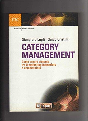 Category management. Come creare sintonia tra il marketing industriale e commerciale (Marketing & comunicazione)