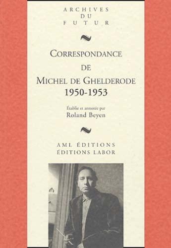 Correspondance de Michel de Ghelderode. Vol. 7. 1950-1953