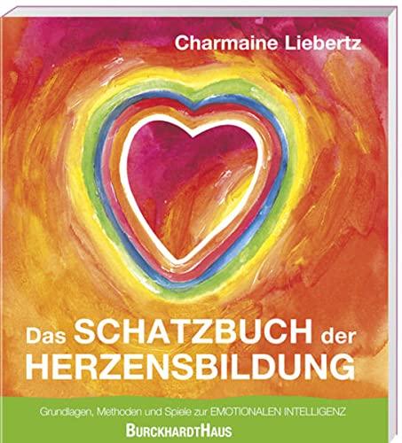 Das Schatzbuch der Herzensbildung:: Grundlagen, Methoden und Spiele zur emotionalen Intelligenz