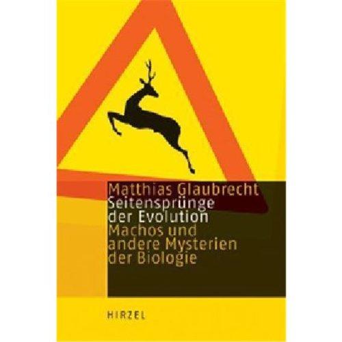 Seitensprünge der Evolution. Machos und andere Mysterien der Biologie