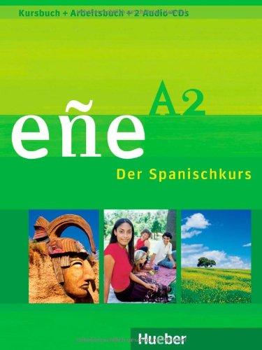 ene. Der Spanischkurs: eñe A2: Der Spanischkurs / Kursbuch + Arbeitsbuch + 2 Audio-CDs