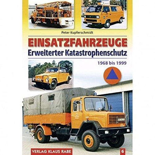 Einsatzfahrzeuge Bd. 6: Erweiterter Katastrophenschutz, 1968 -1999