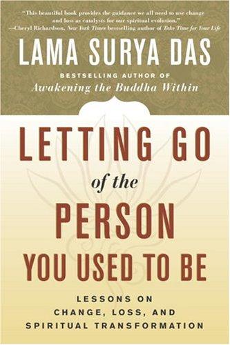 Letting Go of the Person You Used to Be: Lessons on Change, Loss, and Spiritual Transformation