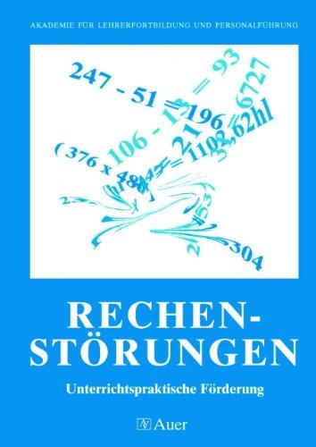 Rechenstörungen: Unterrichtspraktische Förderung. Ein Fortbildungsmodell der Akademie für Lehrerfortbildung und Personalführung