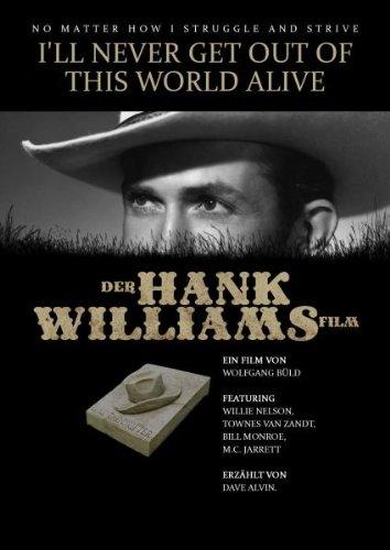 HANK WILLIAMS I'll Never Get Out Of This World Alive - Der Hank Williams Film