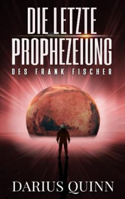 Die letzte Prophezeiung des Frank Fischer