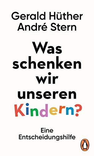 Was schenken wir unseren Kindern?: Eine Entscheidungshilfe