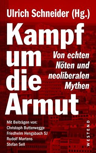 Kampf um die Armut: Von echten Nöten und neoliberalen Mythen