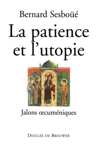 La patience et l'utopie : jalons oecuméniques