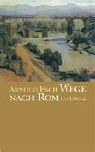 Wege nach Rom: Annäherungen aus zehn Jahrhunderten