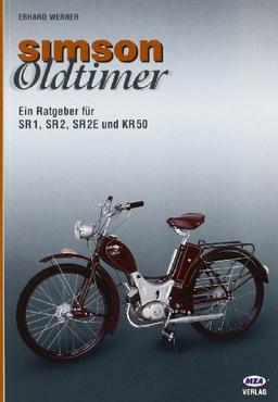 Simson - Oldtimer. Ein Ratgeber für SR1, SR2, SR2E, KR50