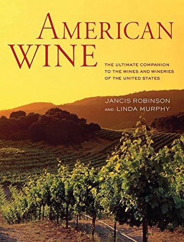 American Wine: The Ultimate Companion to the Wines and Wineries of the United States