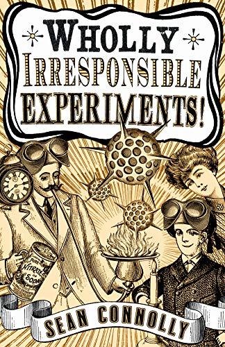 Wholly Irresponsible Experiments