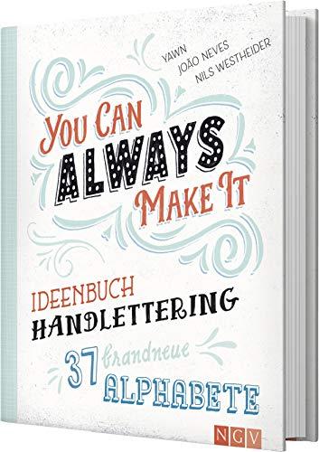 You can always make it - Ideenbuch Handlettering: 37 brandneue Alphabete