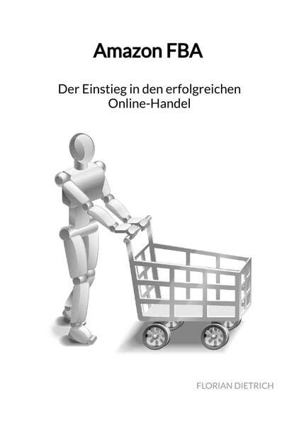 Amazon FBA - Der Einstieg in den erfolgreichen Online-Handel