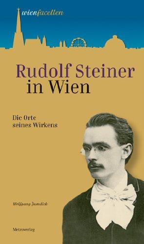 Rudolf Steiner in Wien: Die Orte seines Wirkens