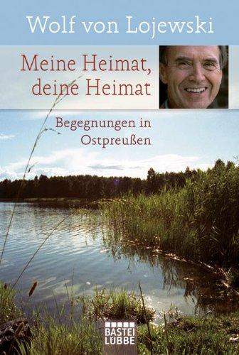 Meine Heimat, deine Heimat: Begegnungen in Ostpreußen